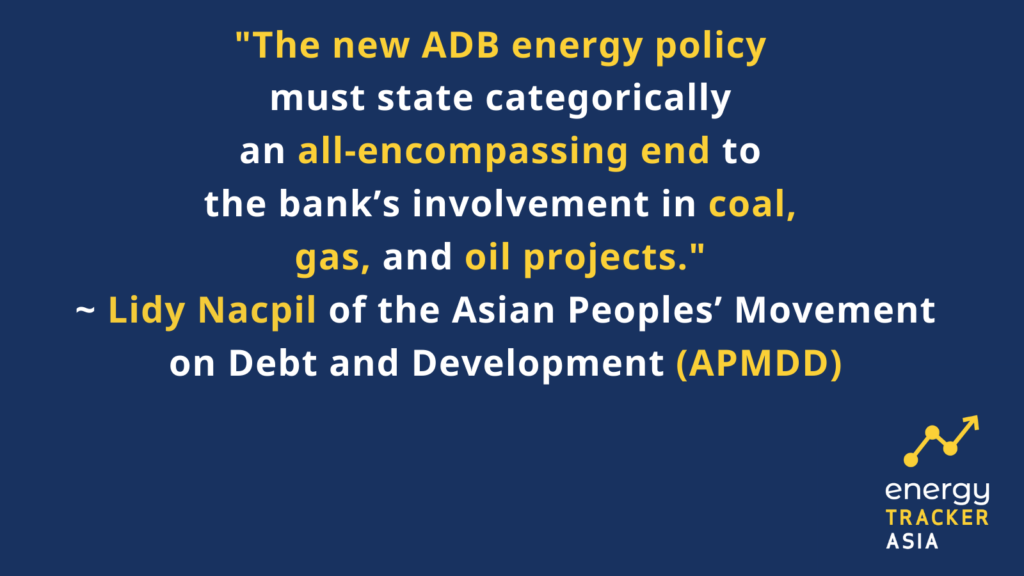 The new Asian Development Bank (ADB) energy policy must categorically state to end the banks involvement in coal, gas and oil projects
