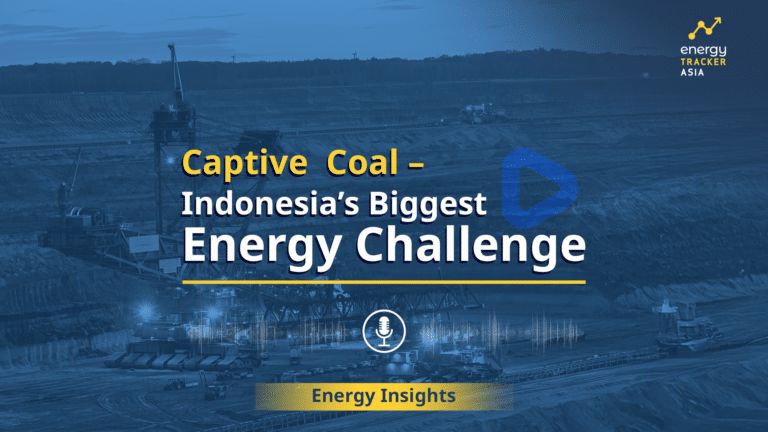 Captive Coal: Indonesia’s Biggest Energy Challenge – Podcast